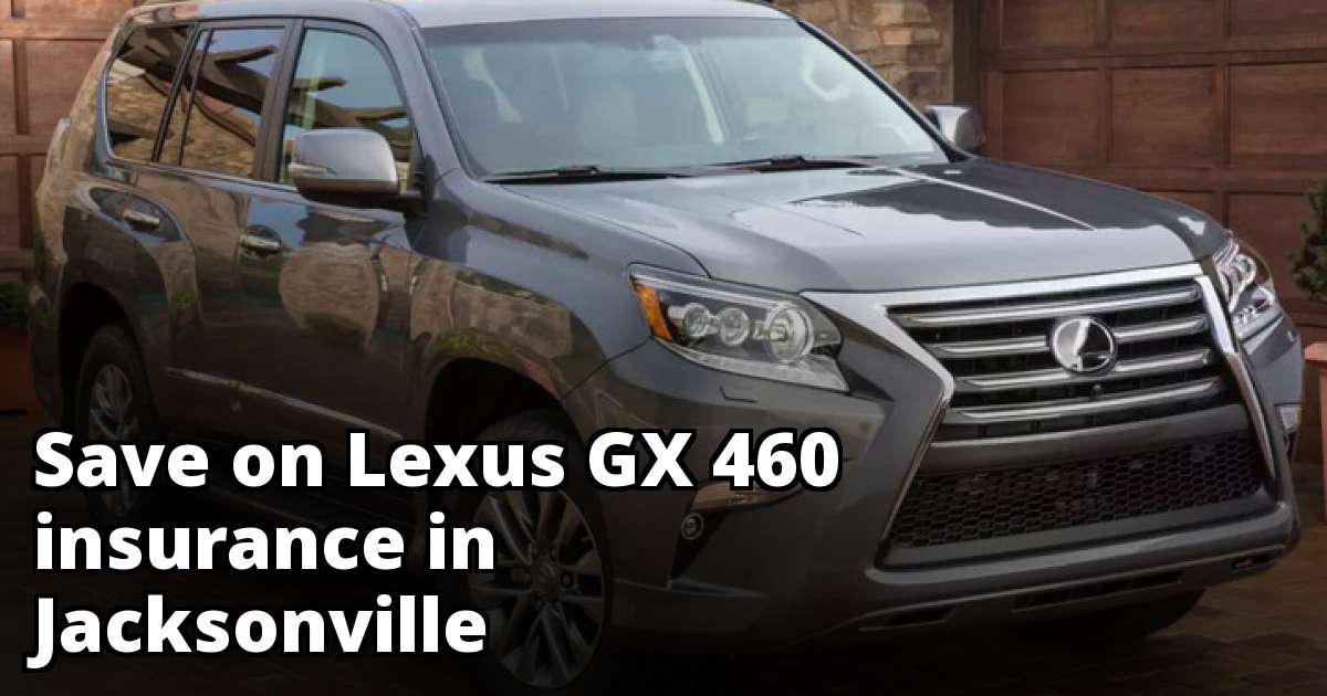 Lexus GX 460 Insurance Rates in Jacksonville, FL